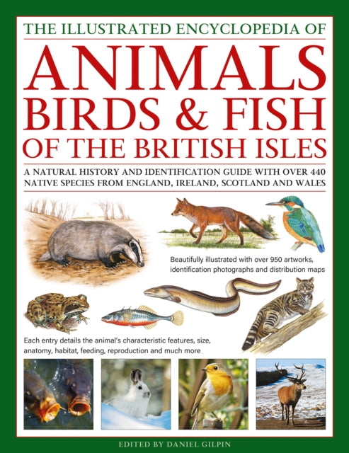Animals, Birds & Fish of the British Isles, The Illus Enc of: A natural history and identification guide with over 440 native species from England, Ireland, Scotland and Wales