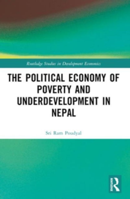 The Political Economy of Underdevelopment and Poverty in Nepal