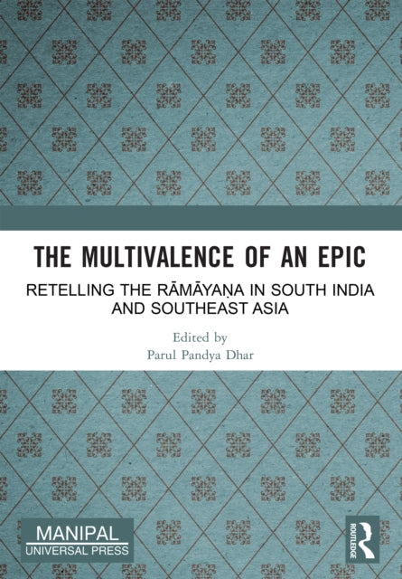 The Multivalence of an Epic: Retelling the Ramayana in South India and Southeast Asia