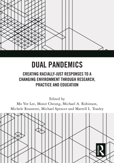 Dual Pandemics: Creating Racially-Just Responses to a Changing Environment through Research, Practice and Education