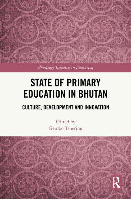 State of Primary Education in Bhutan: Culture, Development and Innovation