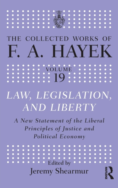 Law, Legislation, and Liberty: A New Statement of the Liberal Principles of Justice and Political Economy