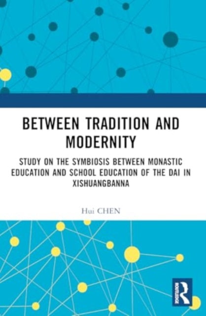 Between Tradition and Modernity: Study on the Symbiosis Between Monastic Education and School Education of the Dai in Xishuangbanna