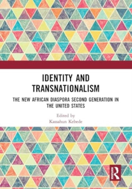 Identity and Transnationalism: The New African Diaspora Second Generation in the United States