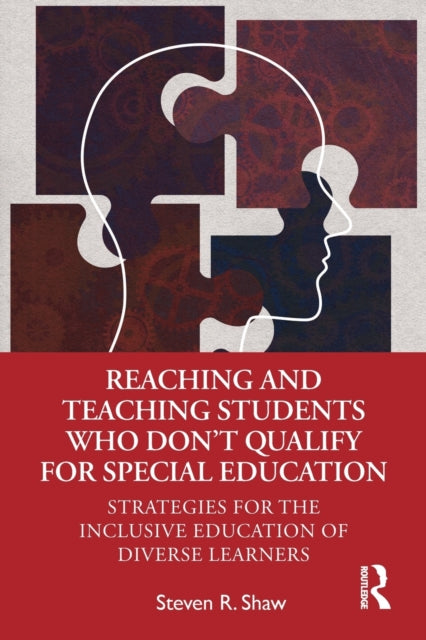 Reaching and Teaching Students Who Don’t Qualify for Special Education: Strategies for the Inclusive Education of Diverse Learners