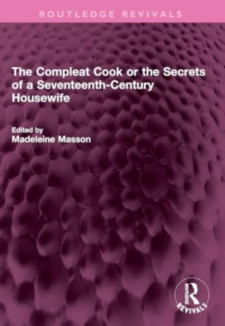 The Compleat Cook or the Secrets of a Seventeenth-Century Housewife