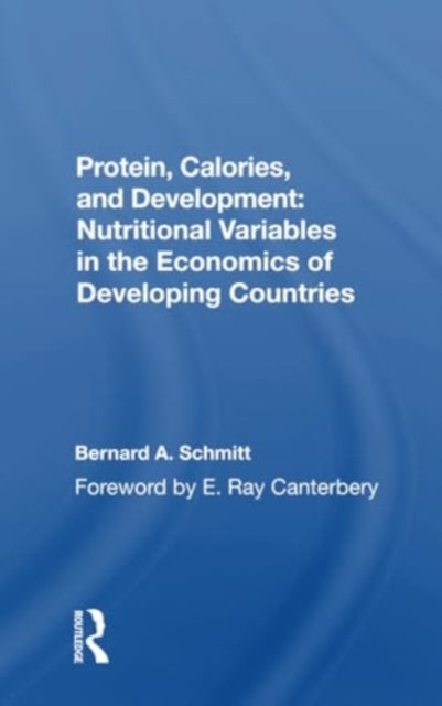 Protein, Calories, And Development: Nutritional Variables In The Economics Of Developing Countries