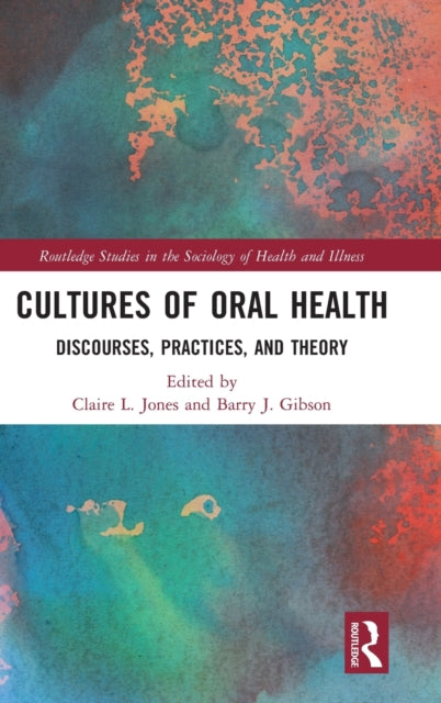 Cultures of Oral Health: Discourses, Practices and Theory