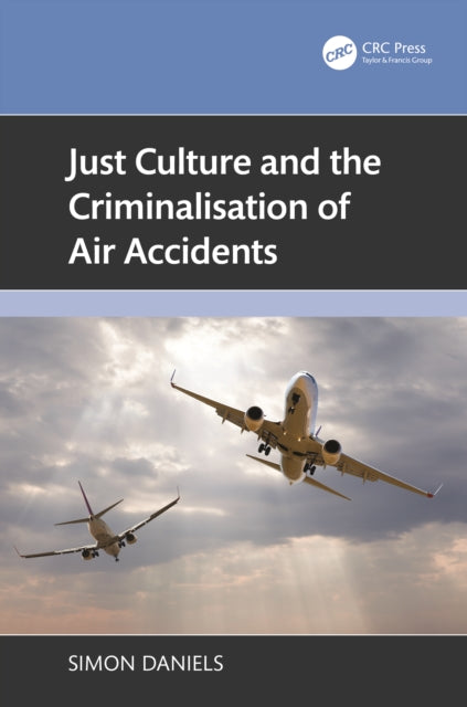Just Culture and the Criminalisation of Air Accidents
