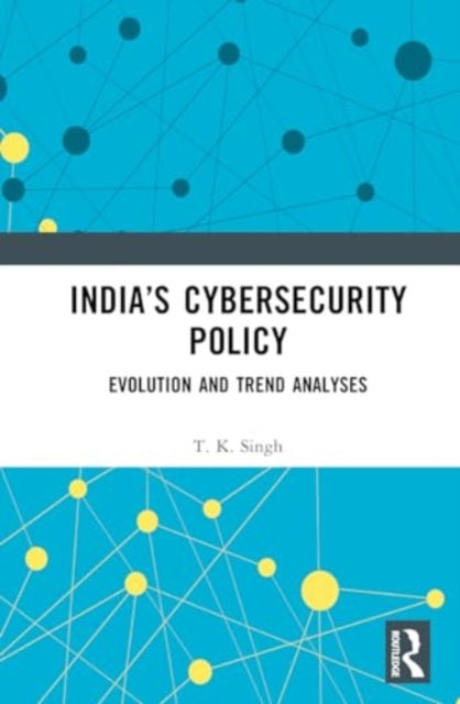 India’s Cybersecurity Policy: Evolution and Trend Analyses