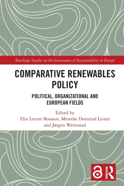 Comparative Renewables Policy: Political, Organizational and European Fields