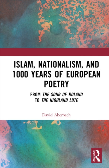 Islam, Nationalism, and 1000 Years of European Poetry: From The Song of Roland to The Highland Lute