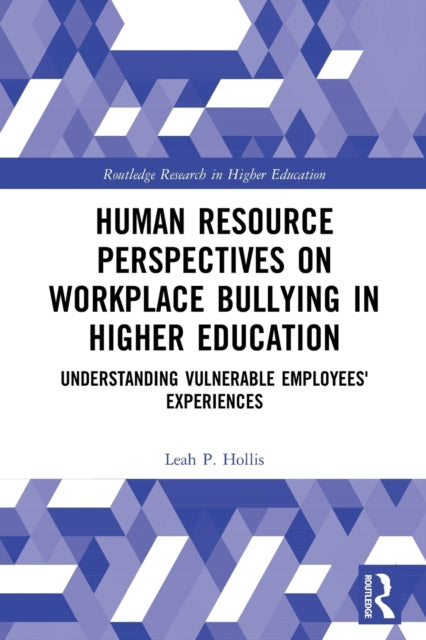 Human Resource Perspectives on Workplace Bullying in Higher Education: Understanding Vulnerable Employees' Experiences