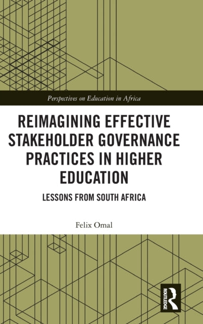 Reimagining Effective Stakeholder Governance Practices in Higher Education: Lessons from South Africa