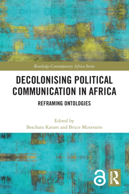 Decolonising Political Communication in Africa: Reframing Ontologies