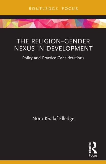 The Religion–Gender Nexus in Development: Policy and Practice Considerations