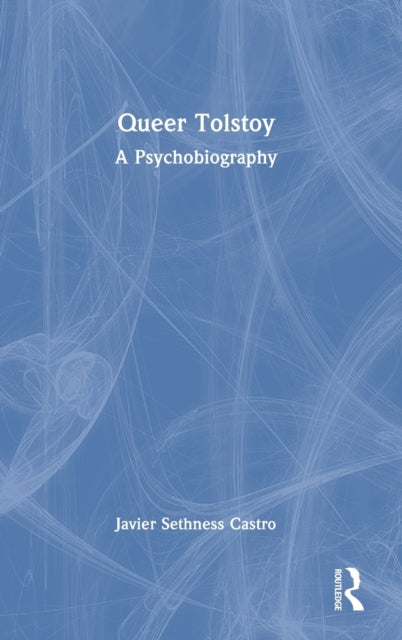 Queer Tolstoy: A Psychobiography