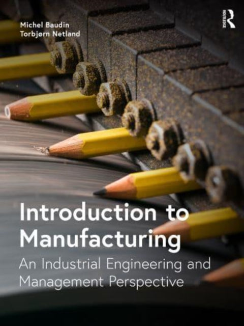Introduction to Manufacturing: An Industrial Engineering and Management Perspective