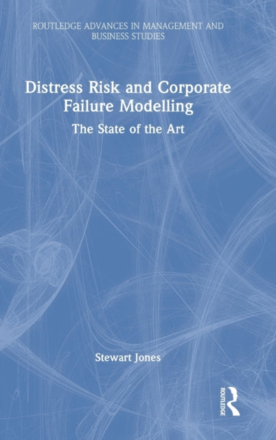 Distress Risk and Corporate Failure Modelling: The State of the Art