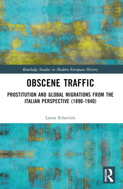 Obscene Traffic: Prostitution and Global Migrations from the Italian Perspective (1890–1940)