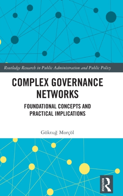 Complex Governance Networks: Foundational Concepts and Practical Implications