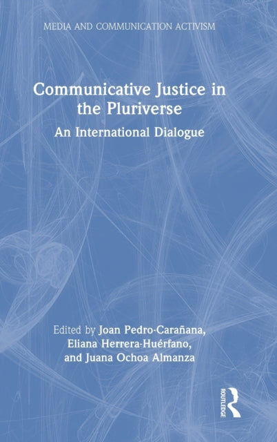 Communicative Justice in the Pluriverse: An International Dialogue