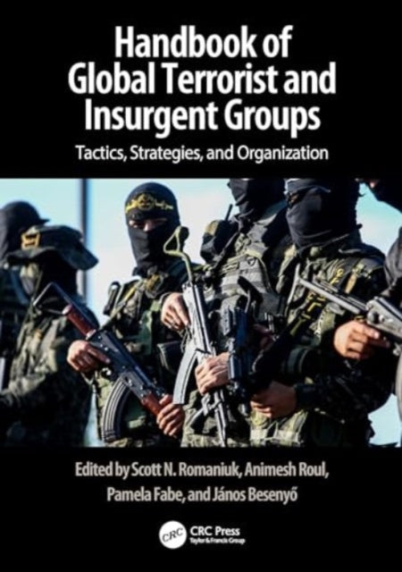 Handbook of Terrorist and Insurgent Groups: A Global Survey of Threats, Tactics, and Characteristics