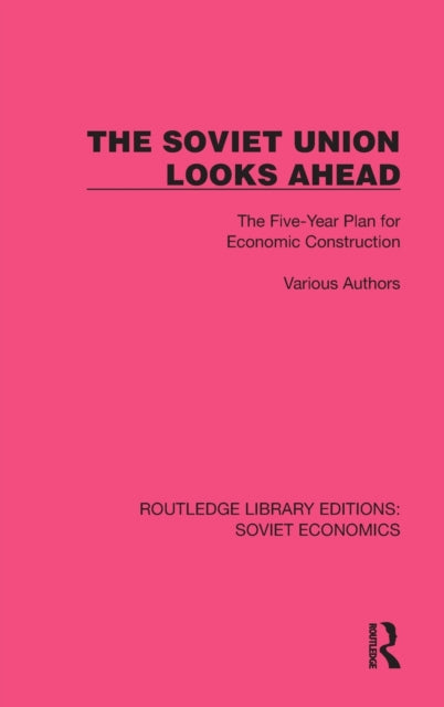 The Soviet Union Looks Ahead: The Five-Year Plan for Economic Construction