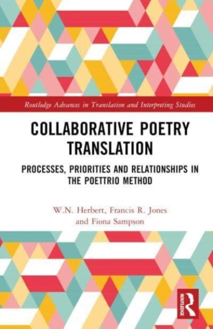 Collaborative Poetry Translation: Processes, Priorities, and Relationships in the Poettrio Method