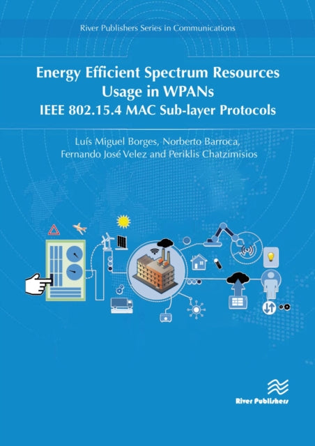 Energy Efficient Spectrum Resources Usage in WPANs: IEEE 82.15.4 MAC Sub-layer Protocols