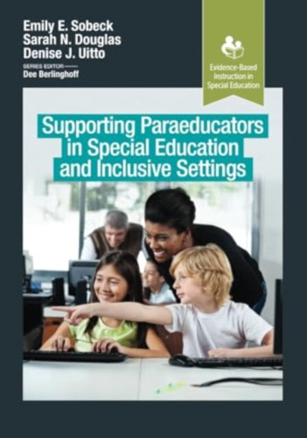 Supporting Paraeducators in Special Education and Inclusive Settings