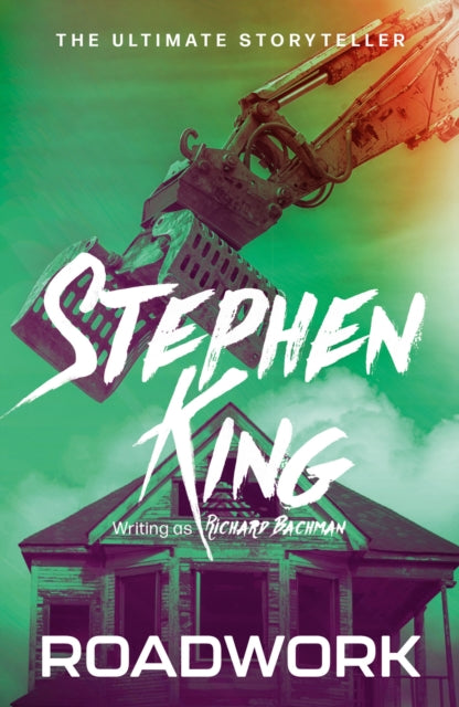 Roadwork: from No. 1 bestseller Stephen King writing as Richard Bachman