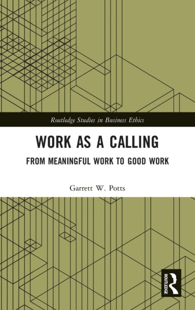 Work as a Calling: From Meaningful Work to Good Work