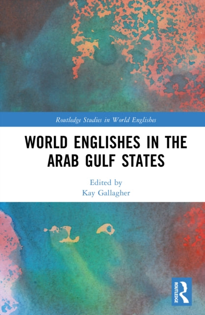 World Englishes in the Arab Gulf States