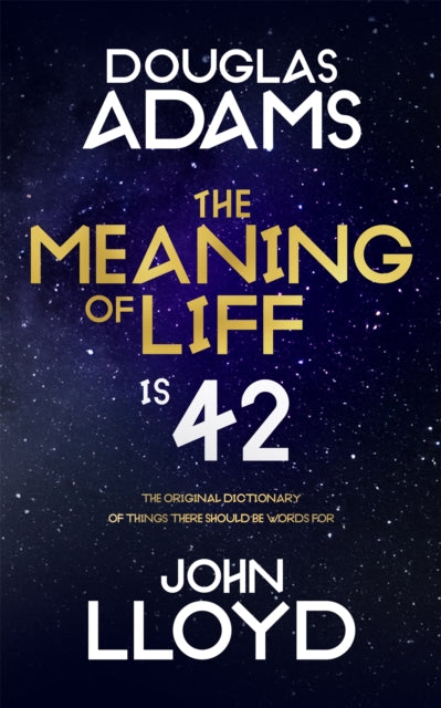 The Meaning of Liff: The Original Dictionary Of Things There Should Be Words For