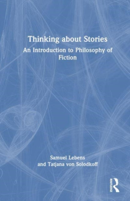 Thinking about Stories: An Introduction to Philosophy of Fiction