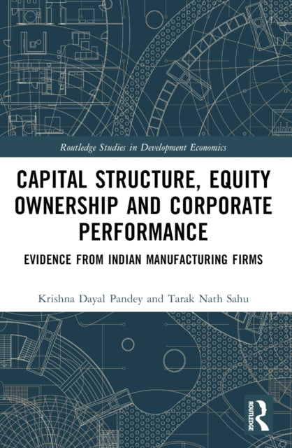 Capital Structure, Equity Ownership and Corporate Performance: Evidence from Indian Manufacturing Firms