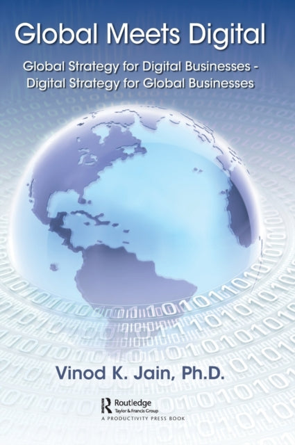 Global Meets Digital: Global Strategy for Digital Businesses - Digital Strategy for Global Businesses