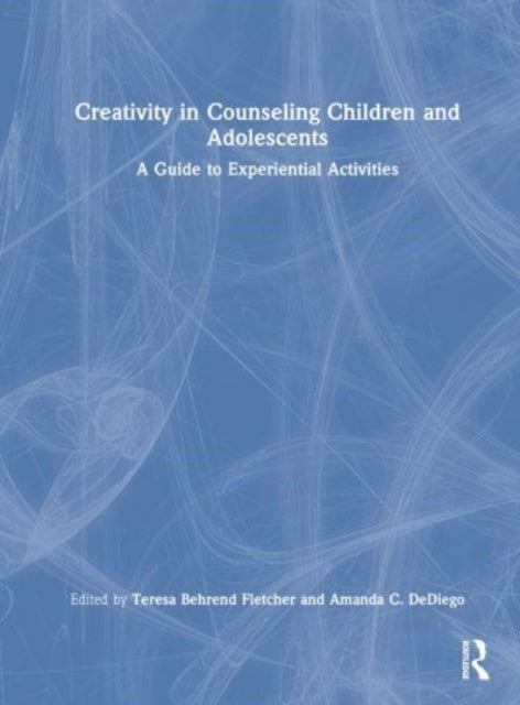 Creativity in Counseling Children and Adolescents: A Guide to Experiential Activities
