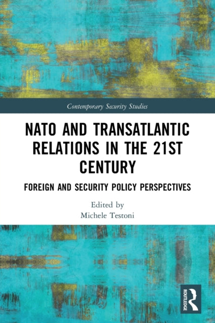 NATO and Transatlantic Relations in the 21st Century: Foreign and Security Policy Perspectives