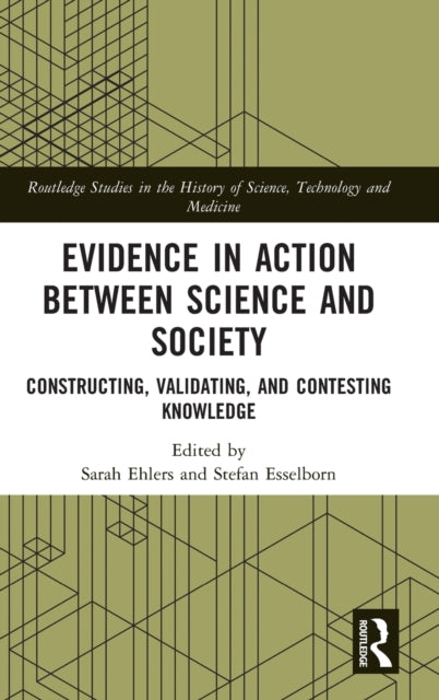 Evidence in Action between Science and Society: Constructing, Validating, and Contesting Knowledge