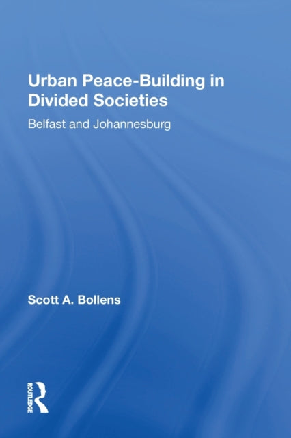 Urban Peacebuilding In Divided Societies: Belfast And Johannesburg