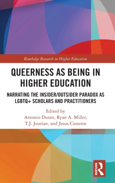 Queerness as Being in Higher Education: Narrating the Insider/Outsider Paradox as LGBTQ+ Scholars and Practitioners