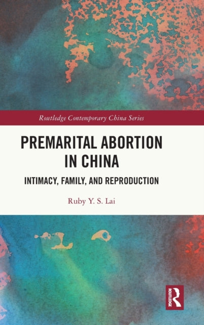 Premarital Abortion in China: Intimacy, Family and Reproduction