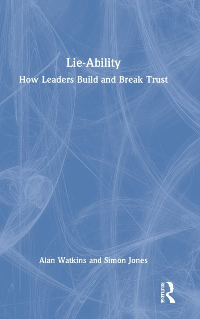 Lie-Ability: How Leaders Build and Break Trust