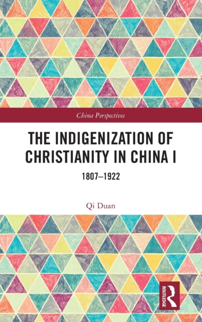The Indigenization of Christianity in China I: 1807–1922