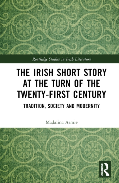 The Irish Short Story at the Turn of the Twenty-First Century: Tradition, Society and Modernity