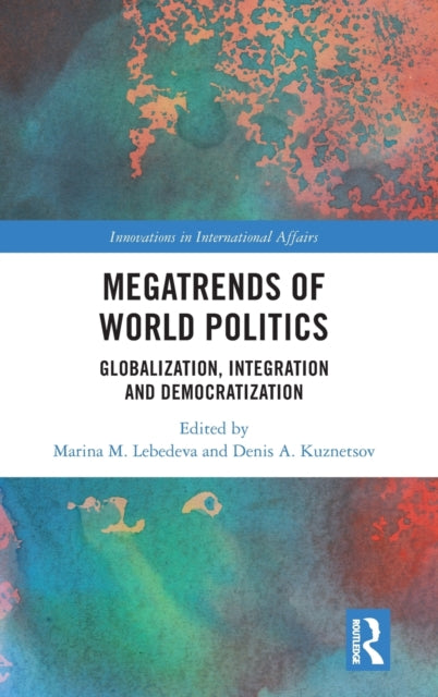Megatrends of World Politics: Globalization, Integration and Democratization