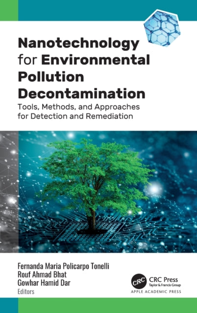 Nanotechnology for Environmental Pollution Decontamination: Tools, Methods, and Approaches for Detection and Remediation