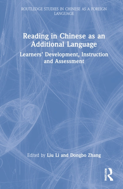 Reading in Chinese as an Additional Language: Learners’ Development, Instruction, and Assessment